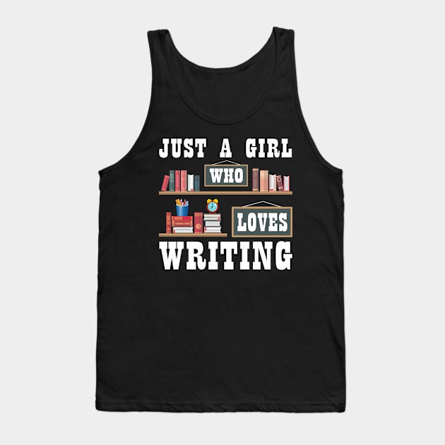 Just A Girl Who Loves Writing Novel Writer Book Author Lover Tank Top by Xonmau